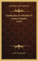 Classification De 160 Huiles Et Graisses Vegetales (1874)