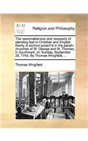 Reasonableness and Necessity of Standing Fast in Christian and English Liberty. a Sermon Preach'd in the Parish-Churches of St. George and St. Thomas, in Southwark, on Sunday, September 29, 1745. by Thomas Wingfield, ...
