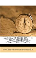 Smiles and Tears, Or, the Widow's Stratagem