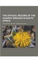 The Official Record of the Guards' Brigade in South Africa: (English)