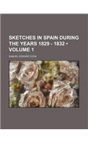 Sketches in Spain During the Years 1829 - 1832 (Volume 1 )