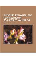 Antiquity Explained, and Represented in Sculptures Volume 3-4: (English)