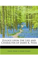 Eulogy Upon the Life and Character of James K. Polk