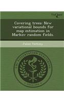 Covering Trees: New Variational Bounds for Map Estimation in Markov Random Fields