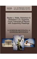 Staake V. Watts, Robertson & Robertson U.S. Supreme Court Transcript of Record with Supporting Pleadings