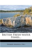 British Fresh-Water Fishes...