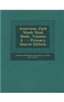 American Jack Stock Stud Book, Volume 4... - Primary Source Edition