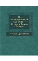 The Development of the Child - Primary Source Edition