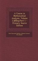 A Course in Mathematical Analysis, Volume 2, Part 1 - Primary Source Edition