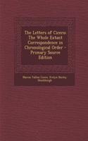 The Letters of Cicero: The Whole Extant Correspondence in Chronological Order: The Whole Extant Correspondence in Chronological Order