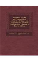 Elements of the Differential and Integral Calculus, with Examples and Practical Applications - Primary Source Edition