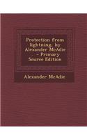 Protection from Lightning, by Alexander McAdie ..: (English)