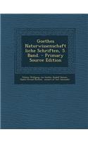 Goethes Naturwissenschaftliche Schriften, 5. Band. - Primary Source Edition