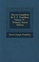 Uvres Completes de P.-J. Proudhon, Volume 21