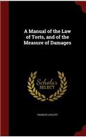 A Manual of the Law of Torts, and of the Measure of Damages