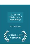 A Short History of Germany - Scholar's Choice Edition