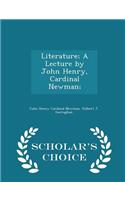 Literature; A Lecture by John Henry, Cardinal Newman; - Scholar's Choice Edition
