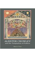 Aleister Crowley and the Temptation of Politics
