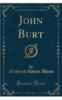 John Burt (Classic Reprint)