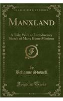 Manxland: A Tale; With an Introductory Sketch of Manx Home Missions (Classic Reprint)