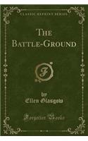 The Battle-Ground (Classic Reprint)