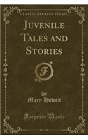 Juvenile Tales and Stories (Classic Reprint)