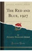 The Red and Blue, 1927 (Classic Reprint)