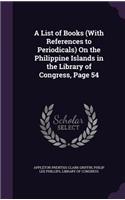 A List of Books (with References to Periodicals) on the Philippine Islands in the Library of Congress, Page 54