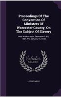Proceedings of the Convention of Ministers of Worcester County, on the Subject of Slavery