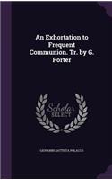 An Exhortation to Frequent Communion. Tr. by G. Porter