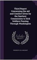 Third Report Concerning the aid and Comfort Given by the Sanitary Commission to Sick Soldiers Passing Through Washington