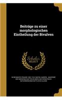 Beitrage Zu Einer Morphologischen Eintheilung Der Bivalven
