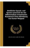 Brieflicher Sprach- und Sprech-unterricht für das Selbststudium erwachsener; Rumänisch Unter Mitwikung von Gustav Weigand