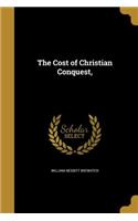 Cost of Christian Conquest,