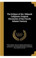 Eclipse of the 'Abbasid Caliphate; Original Chronicles of the Fourth Islamic Century