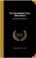 Springfield Tests, 1846-1905-6