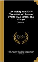 Library of Historic Characters and Famous Events of All Nations and All Ages; Volume 10