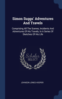 Simon Suggs' Adventures And Travels