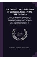 The General Laws of the State of California, From 1850 to 1864, Inclusive