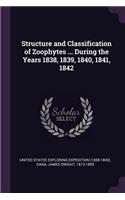 Structure and Classification of Zoophytes ... During the Years 1838, 1839, 1840, 1841, 1842