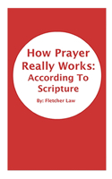 How Prayer Really Works: According To Scripture