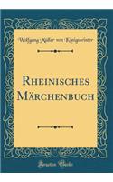 Rheinisches M�rchenbuch (Classic Reprint)
