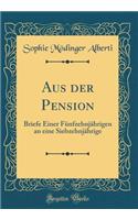 Aus Der Pension: Briefe Einer FÃ¼nfzehnjÃ¤hrigen an Eine SiebzehnjÃ¤hrige (Classic Reprint)