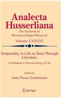 Temporality in Life As Seen Through Literature: Contributions to Phenomenology of Life(86 Analecta Husserliana)