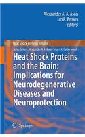 Heat Shock Proteins and the Brain: Implications for Neurodegenerative Diseases and Neuroprotection