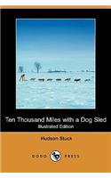 Ten Thousand Miles with a Dog Sled (Illustrated Edition) (Dodo Press)