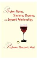 Broken Pieces, Shattered Dreams, and Severed Relationships