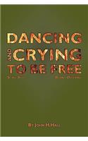 Dancing and Crying to Be Free