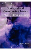 Statistical and Quantum Mechanics: A Study of Motion and Change