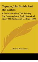 Captain John Smith And His Critics: A Lecture Before The Society For Geographical And Historical Study Of Richmond College (1893)(English)